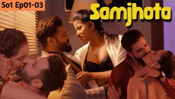 Samjhota 2024 S01 Ep01-03 Hulchul UNRATED Hindi Hot Web Series