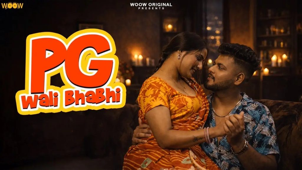 PG Wali Bhabhi (2026) S01 WOOW UNRATED Hindi Hot Web Series
