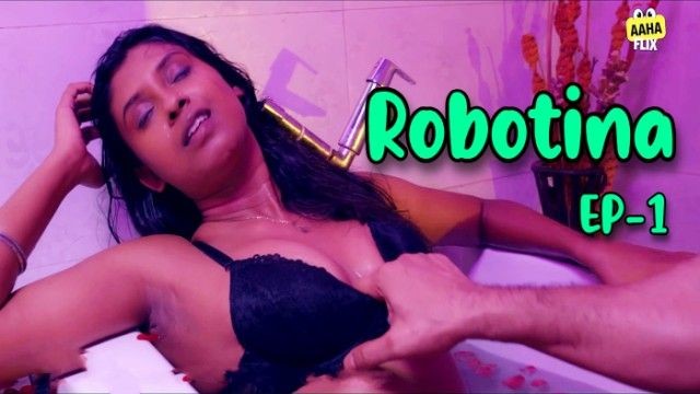 Robotina 2024 S01 Ep01 Aahaflix UNRATED Hindi Hot Web Series